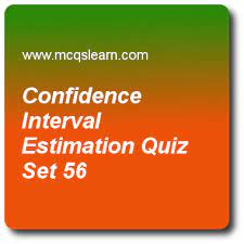 Confidence Interval Estimation Quizzes Business Statistics Quiz 56 Questions And Answers Practice Statistics Quizzes Probability Quiz With Answers Quiz