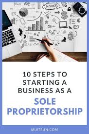 Starting A New Business As A Sole Proprietorship In 10 Steps Sole Proprietorship Opening A Business Starting A Business