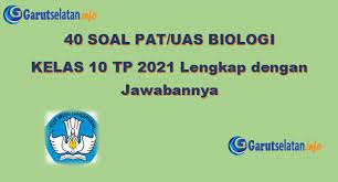 Maybe you would like to learn more about one of these? Soal Pat Uas Biologi Kelas 10 Tahun 2021 Lengkap Dengan Jawabannya
