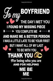 I've been going out with my boyfriend for almost a year now, and i love him so much. To My Boyfriend The Day I Met You I Found My Missing Piece Cute Valentines Day Gifts For Boyfriend Couples Gifts For Boyfriend From Girlfriend 6 9 Black Cover 110 Pages For