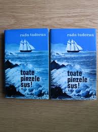 Este un roman apărut în anul 1954 al scriitorului român radu tudoran. Radu Tudoran Toate Panzele Sus 2 Volume Coperti Cartonate CumpÄƒrÄƒ