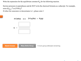 Solved Write The Expression For The Equilibrium Constant Chegg Com