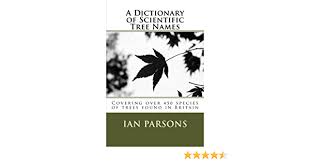 Each species of tree can have many different names, here we cross reference them so you can find out the botanical and common names for a tree. A Dictionary Of Scientific Tree Names Covering Over 450 Species Of Trees Found In Britain Amazon De Parsons Ian Fremdsprachige Bucher