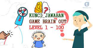 Jangan mengaku penggemar permainan atau gim. Kunci Jawaban Game Brain Out Level 1 100 Tekno Banget