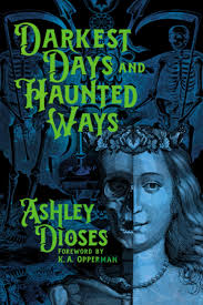 Darkest Days and Haunted Ways : Dioses, Ashley, Opperman, K. A.: Amazon.fr:  Livres