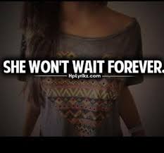 I M Not Going To Wait Forever 3 Quotes To Live By Inspirational Quotes Words