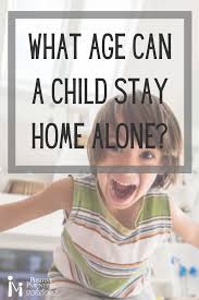 At What Age Can Your Kids Stay Home Alone In 2020 Positive Parenting Solutions Parenting Parenting Solutions