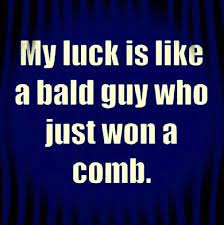 Phrases, sayings, idioms and expressions at. I Don T Think I Have Bad Luck This Is Just Funny Funny Quotes Bad Luck Quotes Funny