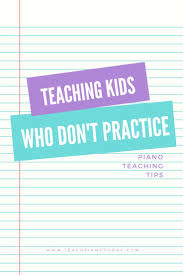 Students Who Just Don T Practice Here S What To Do Piano Teaching Piano Teacher Piano Lessons