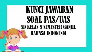 Lengkap Kunci Jawaban Soal Latihan Penilaian Akhir Semester Pas Uas Kelas 5 Sem 1 Bahasa Indonesia Tribun Kaltim