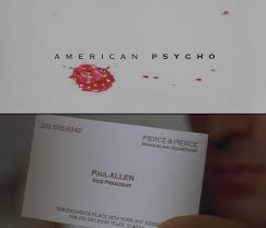 Let this iconic piece of movie history / memorabilia / nostalgia serve as a cult classic In American Psycho The Opening Titles Have The Same Font And Colour As Paul Allen S Business Card Moviedetails