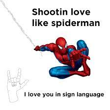 Did You Know That The Iconic Spider Man Hand Gesture When He Shoots Out His Web Is The Same As I Love You In Sig Web Quotes Spiritual Awakening Sign Language