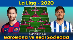 Catch the latest real sociedad and fc barcelona news and find up to date football standings, results, top scorers and previous winners. Barcelona Vs Real Sociedad Starting Lineup Barcelona Starting 11 Real Sociedad Starting 11 Youtube