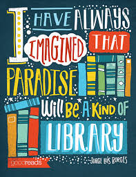 Jorge luis borges quotes, quotations, phrases, verses and sayings. Quote By Jorge Luis Borges I Have Always Imagined That Paradise Will Be A