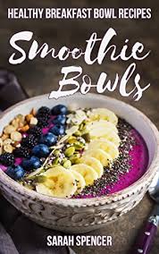 Natural flavorings like chili powder also give this dish a little bit of a kick. Smoothie Bowls Healthy Breakfast Bowl Recipes Kindle Edition By Spencer Sarah Cookbooks Food Wine Kindle Ebooks Amazon Com