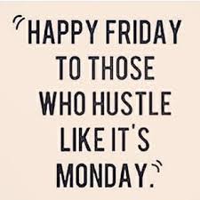 Happy Friday Everyone Have An Awesome Weekend Its Friday Quotes Friday Quotes Funny Friday Motivation