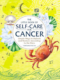 The Little Book of Self-Care for Cancer: Simple Ways to Refresh and  Restore―According to the Stars (Astrology Self-Care): Stellas, Constance:  9781507209707: Amazon.com: Books