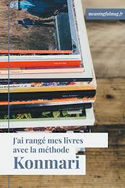 Trier Et Ranger Ses Livres Facilement Et Rapidement Avec La Methode Konmari De Marie Kondo Methode Konmari Konmari Marie Kondo Livre