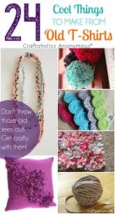 Craftaholics Anonymous 24 Ideas For T Shirt Crafts Tshirt Crafts Upcycled Crafts Tee Shirt Crafts