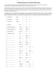 Some of the worksheets for this concept are chm 130 predicting products work, predicting products of chemical reactions work, steps to predicting the products of chemical reactions, predicting reaction products cont work answers, 2 agno 3 cacl 2 2 agcl cano 3 2, read online predicting reaction. Predicting Products Of Reactions And Key Predicting Products Of Chemical Reactions This Worksheet Is Designed To Help You Predict Products Of Simple Course Hero