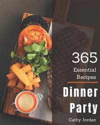 Cooking with the donner party a must have for you cookbook collectors. 365 Essential Dinner Party Recipes Not Just A Dinner Party Cookbook Paperback Rj Julia Booksellers