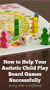 How To Help Your Autistic Child Play Board Games Successfully In 2020 Games For Autistic Children Autistic Children Autistic Activities