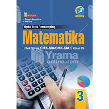 Buku pegangan guru ppkn sma kelas 10 kurikulum 2013 edisi revisi 2014. Buku Teks Pendamping Matematika Untuk Sma Ma Smk Mak Kelas Xii Wajib Kur 2013 Revisi Shopee Indonesia