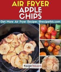 Air Fryer Apple Chips Recipe This Recipe Recipes Apple Chips Fun Easy Recipes