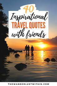 30.06.2021 · show your best friends how much they mean to you with these great bff quotes. 40 Best Travel Quotes With Friends In 2021 The Wanderlust Within