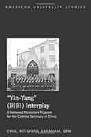 Amazon.com: «Yin-Yang» Interplay: A Renewed Formation Program for the  Catholic Seminary in China (American University Studies) 1st edition by  Chiu, Bit-shing Abraham (2014) Hardcover: Bit-Shing Abraham Chiu: Libros