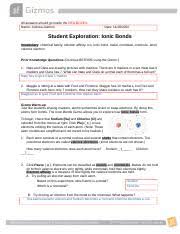 Get any needed writing assistance at a price that every average student can afford. Student Exploration Ionic Bonds Pdf Shelby Pippins Name Date Student Exploration Ionic Bonds Vocabulary Chemical Family Electron Affinity Ion Ionic Course Hero