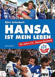 Hansa rostock / #hansa #afdfch. Hansa Ist Mein Leben F C Hansa Rostock Seit 1965 Achenbach Bjorn 9783356018677 Amazon Com Books