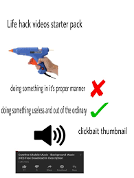 Click here to read more about. Life Hack Videos Starter Pack Starterpacks