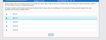 Solved James is able to sell 15 of Product A and 16 of