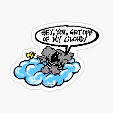 Why was get off my cloud released in mono? I Say Hey You Get Off Of My Cloud Sticker By Wick Redbubble