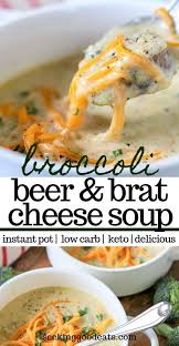 Keto Broccoli Cheese Soup With Beer Brats Keto Instant Pot Recipe Recipe Best Broccoli Cheese Soup Low Carb Beer Cheese Soup