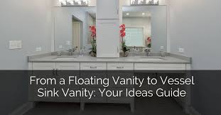 For decades standard bathroom vanity height was 30 to 32 inches but this range may be less common today. From A Floating Vanity To A Vessel Sink Vanity Your Ideas Guide Home Remodeling Contractors Sebring Design Build