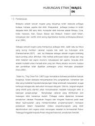 Hubungan etnik yang mantap sangat perlu dalam kalangan rakyat sesebuah negara yang mempunyai kepelbagaian dari segi agama, bahasa, budaya dan etnik. Hubungan Etnik