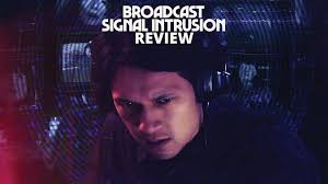 BROADCAST SIGNAL INTRUSION' Review