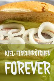 Kiel Feiert Das Fischbrotchen Fisch Brotchen Essen Und Trinken Fischgerichte