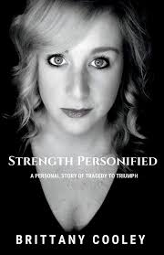 Strength Personified: A Personal Story of Tragedy to Triumph : Molinari, Gina,  Cooley, Brittany: Amazon.de: Books