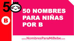 50 Nombres Para Ninas Por B Los Mejores Nombres De Bebe Www Nombresparamibebe Com Youtube