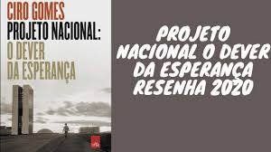 Viabilizou grandes obras, ajudou a consolidar o plano real e nunca foi processado por roubalheira. Livro Projeto Nacional O Dever Da Esperanca Ciro Gomes Resenha 2020 Youtube