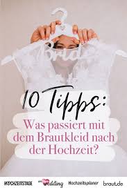 Brautkleid Nach Der Hochzeit 10 Tipps Fur Die Verwendung Brautkleid Hochzeit Hochzeit Brautjungfern
