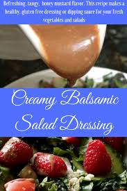 Creamy Balsamic Salad Dressing Is A Refreshing Tangy Honey Mustard Flavor Sens Salad With Balsamic Dressing Balsamic Dressing Recipe Creamy Balsamic Dressing