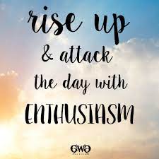 Rise Up Attack The Day With Enthusiasm Girls With Guns Motivationalquote Enthusiasm Quotes Wise Quotes Rise Up Quotes