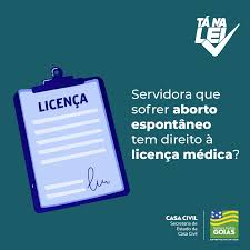 Servidora que sofrer aborto espontâneo tem direito à licença médica? - Casa  Civil do Estado de Goiás