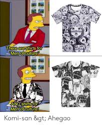 There Are Shirts For Men Of Culture And Shirts For Men Of Culture Komi San Gt Ahegao Anime Meme On Me Me