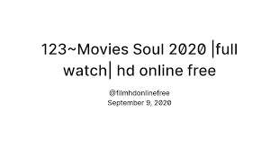 A musician who has lost his passion for music is transported out of his body and must find his way back with the help of an. 123 Movies Soul 2020 Full Watch Hd Online Free Teletype