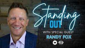 Standing Out with Randy Fox: